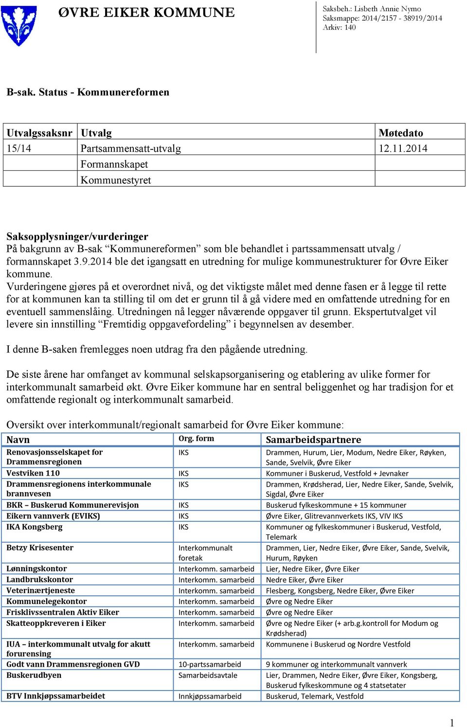 2014 ble det igangsatt en utredning for mulige kommunestrukturer for Øvre Eiker kommune.