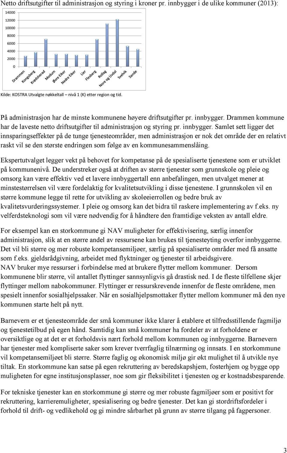 På administrasjon har de minste kommunene høyere driftsutgifter pr. innbygger.