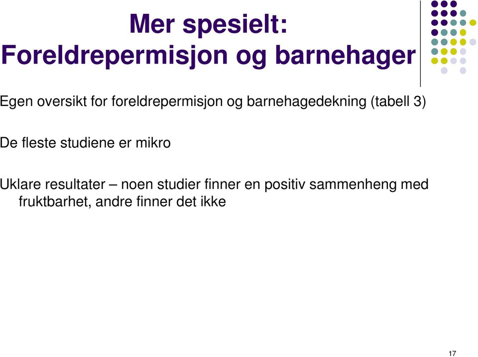 fleste studiene er mikro Uklare resultater noen studier