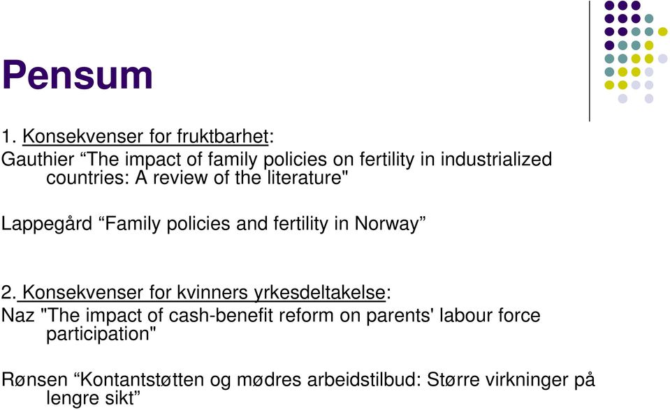 countries: A review of the literature" Lappegård Family policies and fertility in Norway 2.