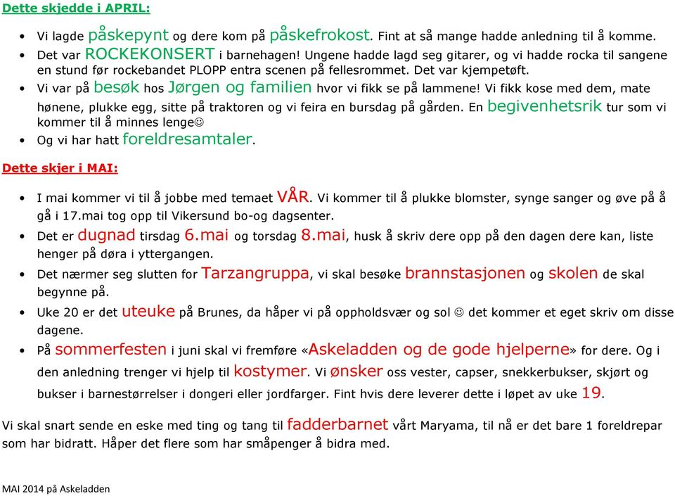 Vi var på besøk hos Jørgen og familien hvor vi fikk se på lammene! Vi fikk kose med dem, mate hønene, plukke egg, sitte på traktoren og vi feira en bursdag på gården.