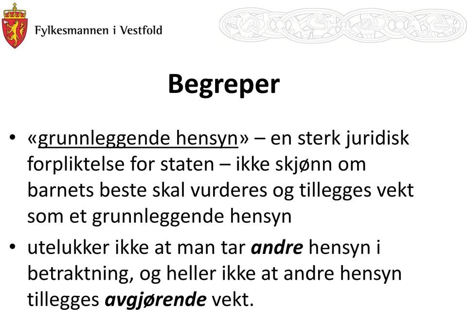 som et grunnleggende hensyn utelukker ikke at man tar andre hensyn i