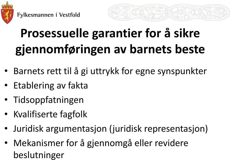 fakta Tidsoppfatningen Kvalifiserte fagfolk Juridisk argumentasjon