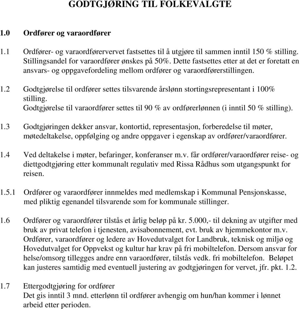 2 Godtgjørelse til ordfører settes tilsvarende årslønn stortingsrepresentant i 10