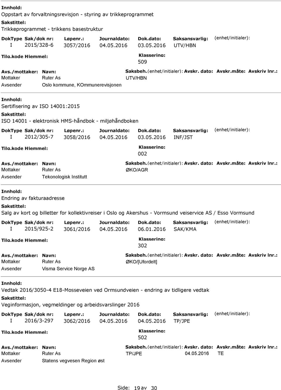 nnhold: Endring av fakturaadresse Salg av kort og billetter for kollektivreiser i Oslo og Akershus - Vormsund veiservice AS / Esso Vormsund 2015