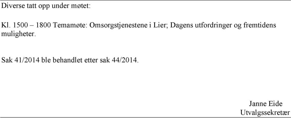 Dagens utfordringer og fremtidens muligheter.