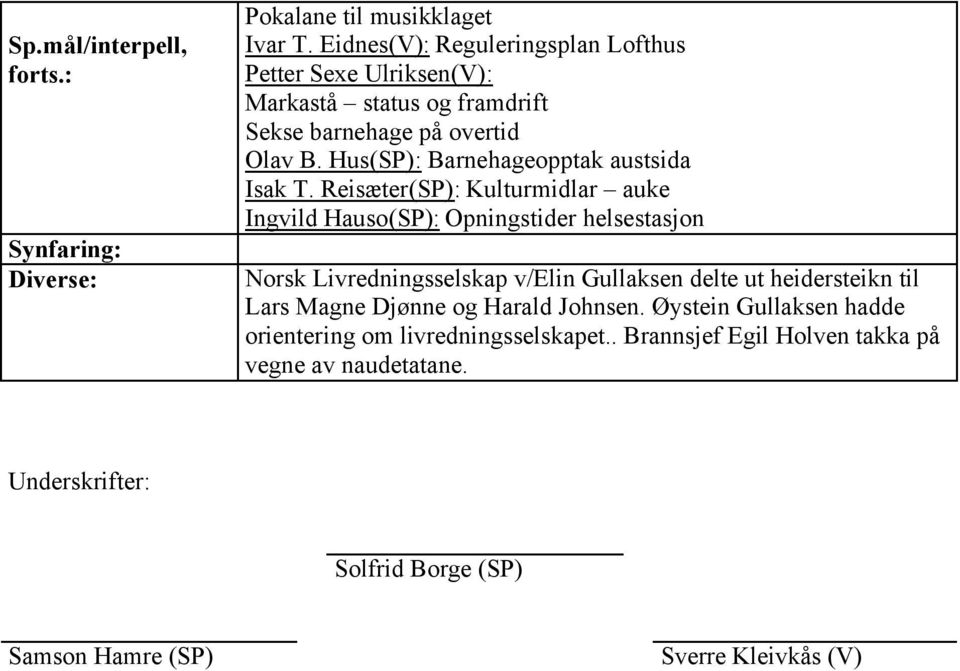 Hus(SP): Barnehageopptak austsida Isak T.