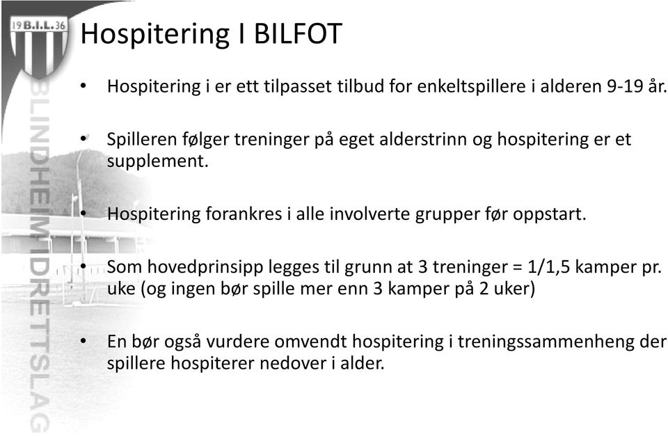 Hospitering forankres i alle involverte grupper før oppstart.