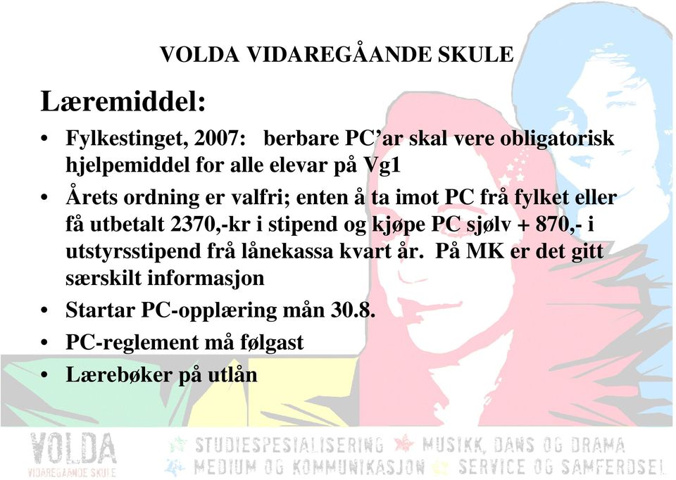 utbetalt 2370,-kr i stipend og kjøpe PC sjølv + 870,- i utstyrsstipend frå lånekassa kvart år.