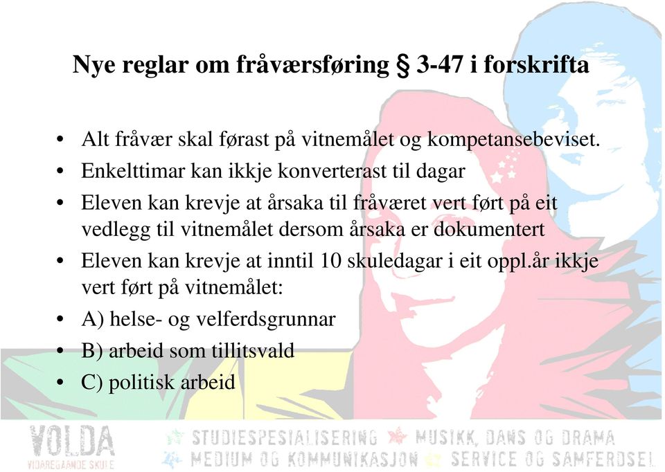 vedlegg til vitnemålet dersom årsaka er dokumentert Eleven kan krevje at inntil 10 skuledagar i eit oppl.