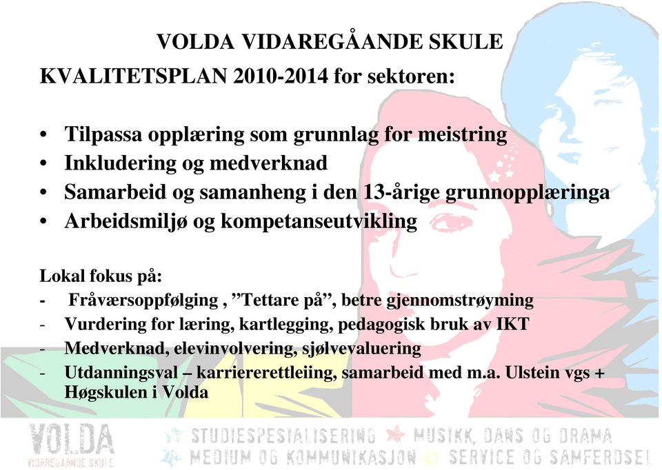 Fråværsoppfølging, Tettare på, betre gjennomstrøyming - Vurdering for læring, kartlegging, pedagogisk bruk av IKT -