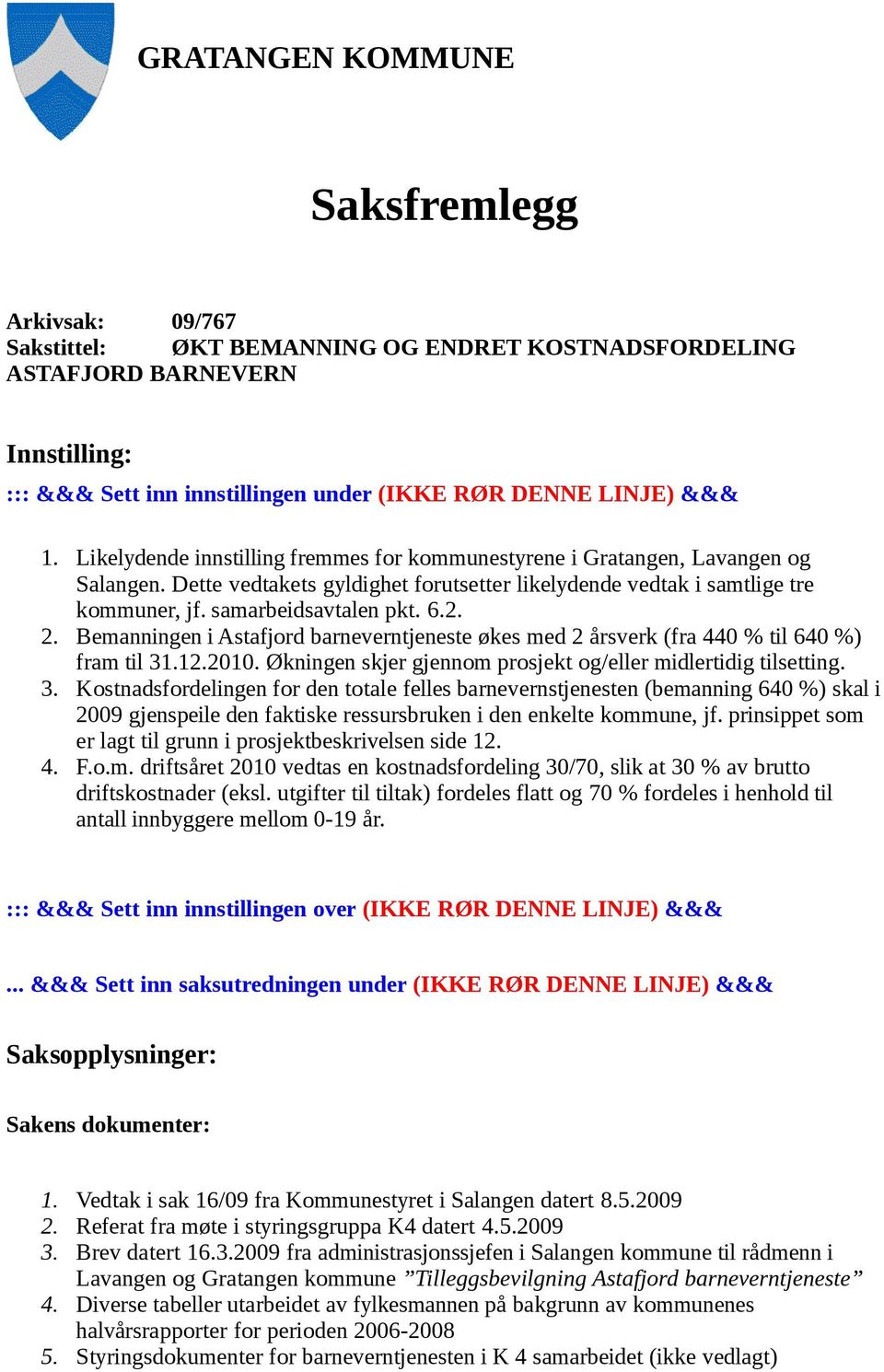 2. 2. Bemanningen i Astafjord barneverntjeneste økes med 2 årsverk (fra 440 % til 640 %) fram til 31