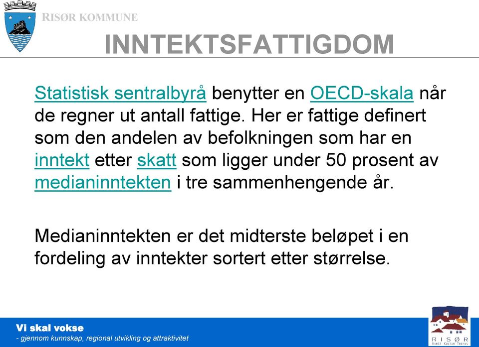 Her er fattige definert som den andelen av befolkningen som har en inntekt etter skatt