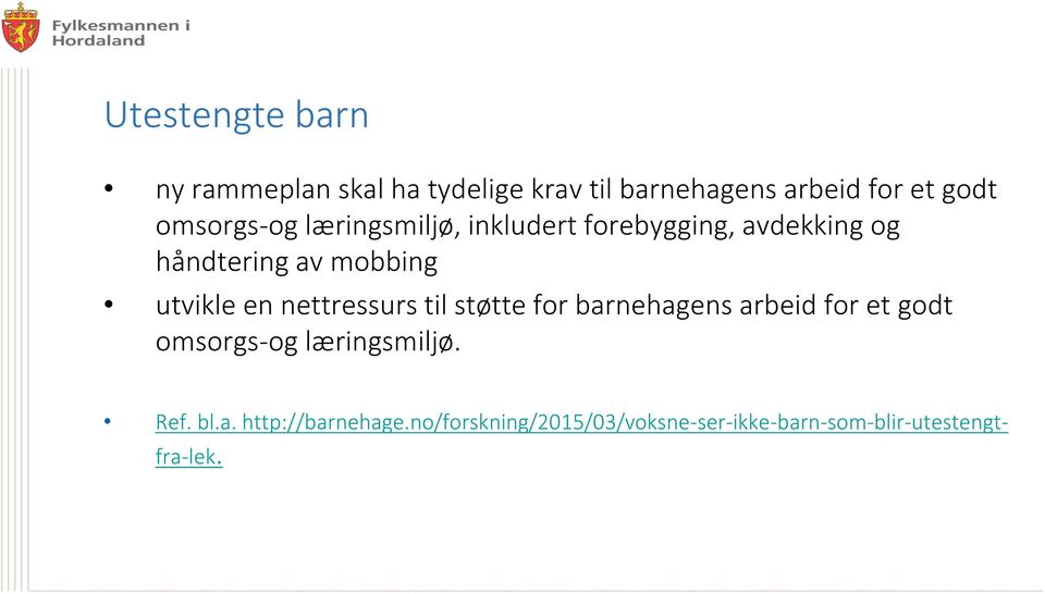 utvikle en nettressurs til støtte for barnehagens arbeid for et godt omsorgs-og