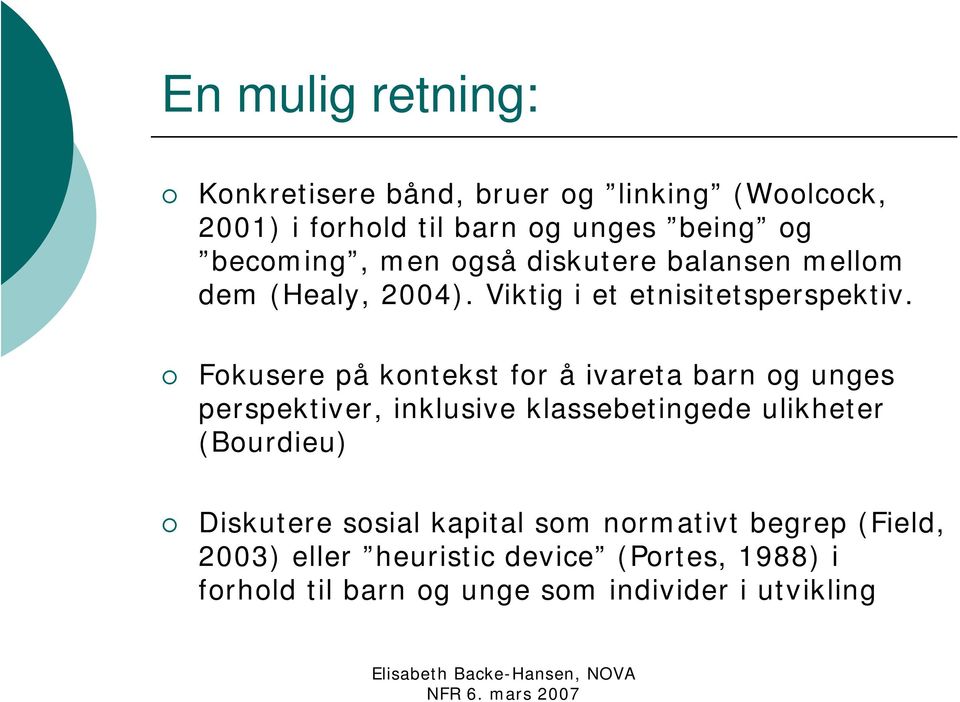 Fokusere på kontekst for å ivareta barn og unges perspektiver, inklusive klassebetingede ulikheter (Bourdieu)