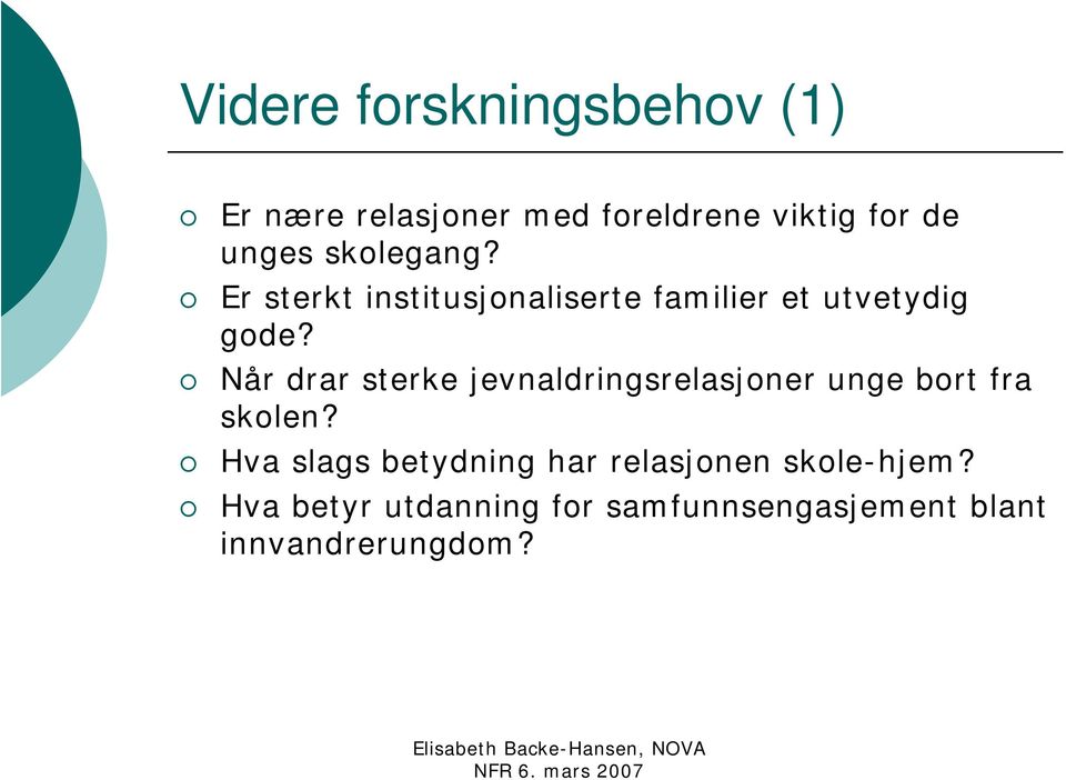 Når drar sterke jevnaldringsrelasjoner unge bort fra skolen?