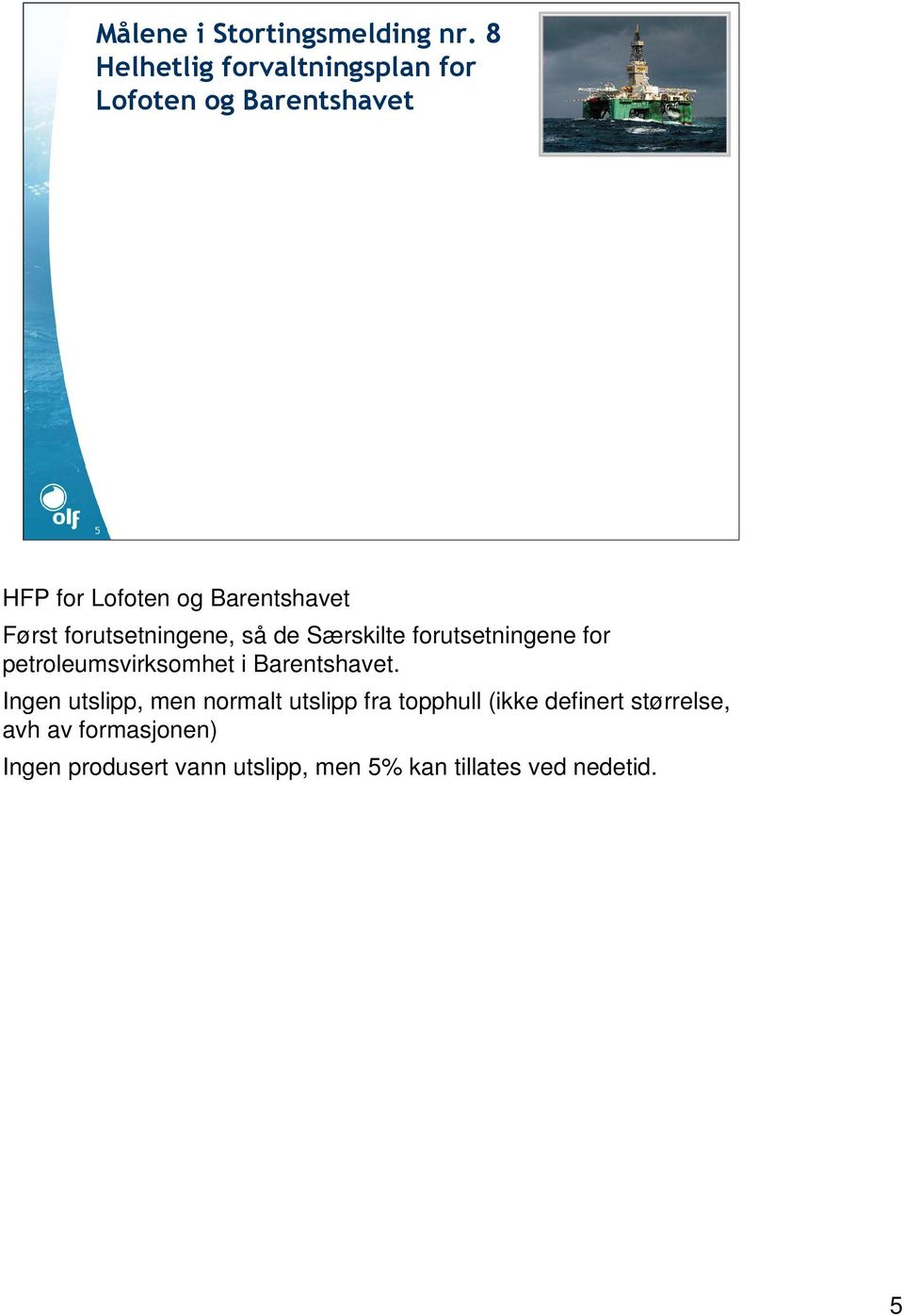 Først forutsetningene, så de Særskilte forutsetningene for petroleumsvirksomhet i