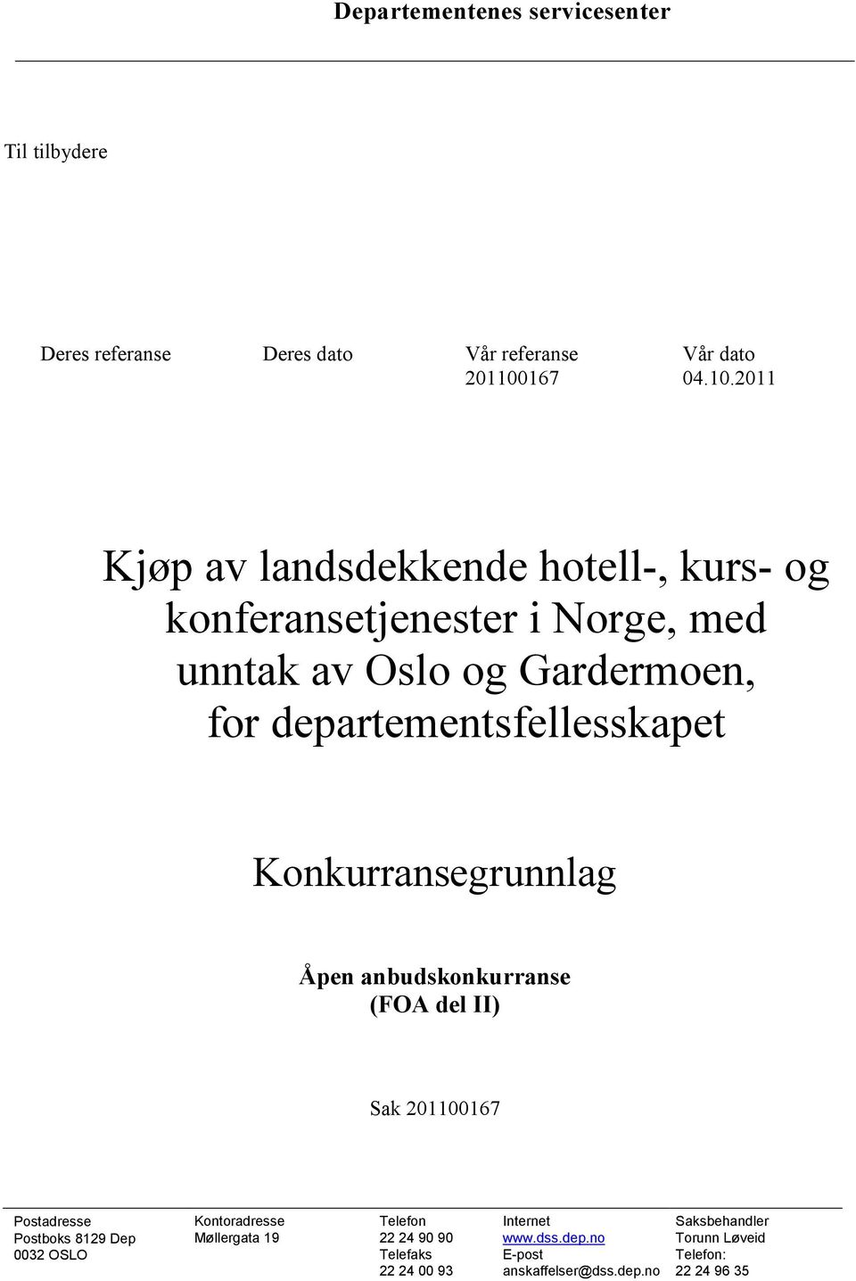 2011 Kjøp av landsdekkende hotell-, kurs- og konferansetjenester i Norge, med unntak av Oslo og Gardermoen, for