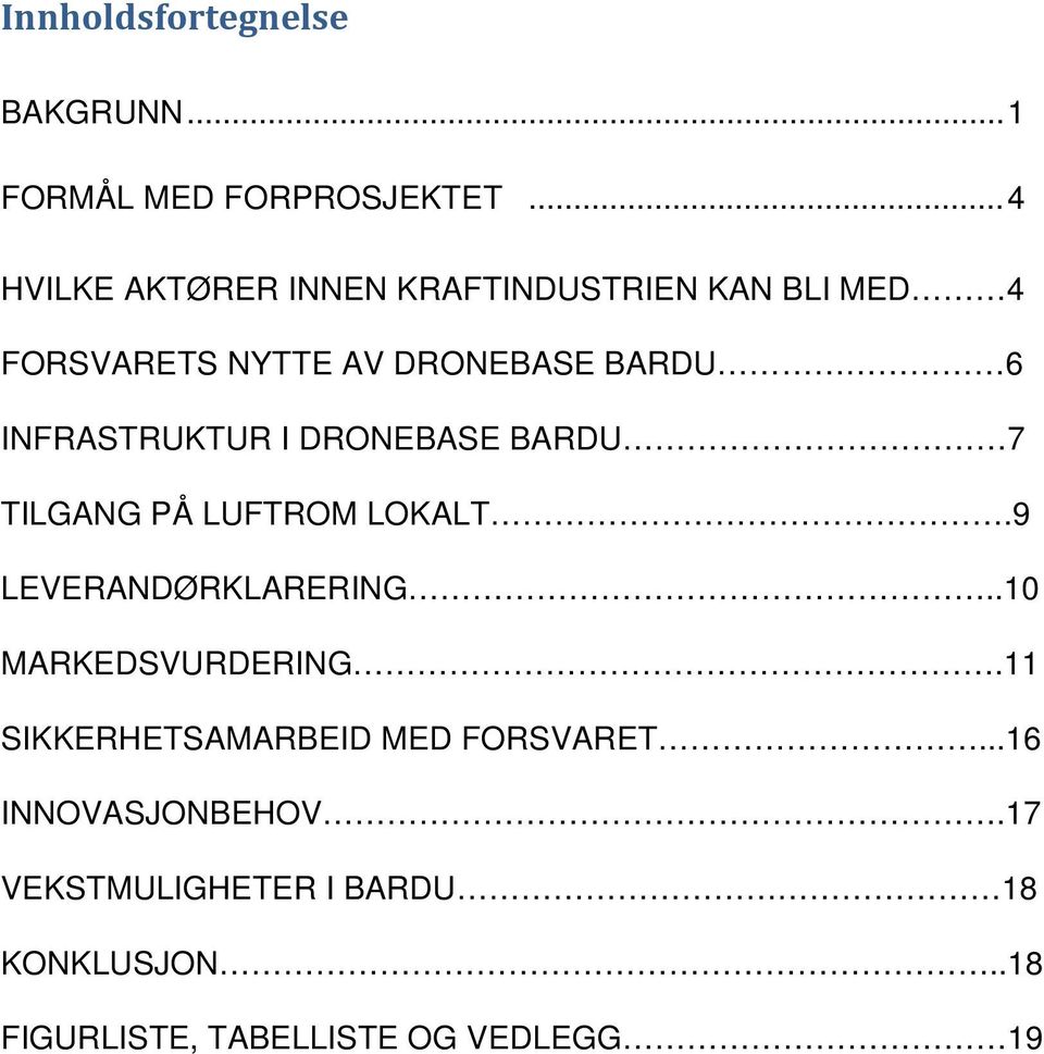 INFRASTRUKTUR I DRONEBASE BARDU 7 TILGANG PÅ LUFTROM LOKALT.9 LEVERANDØRKLARERING.