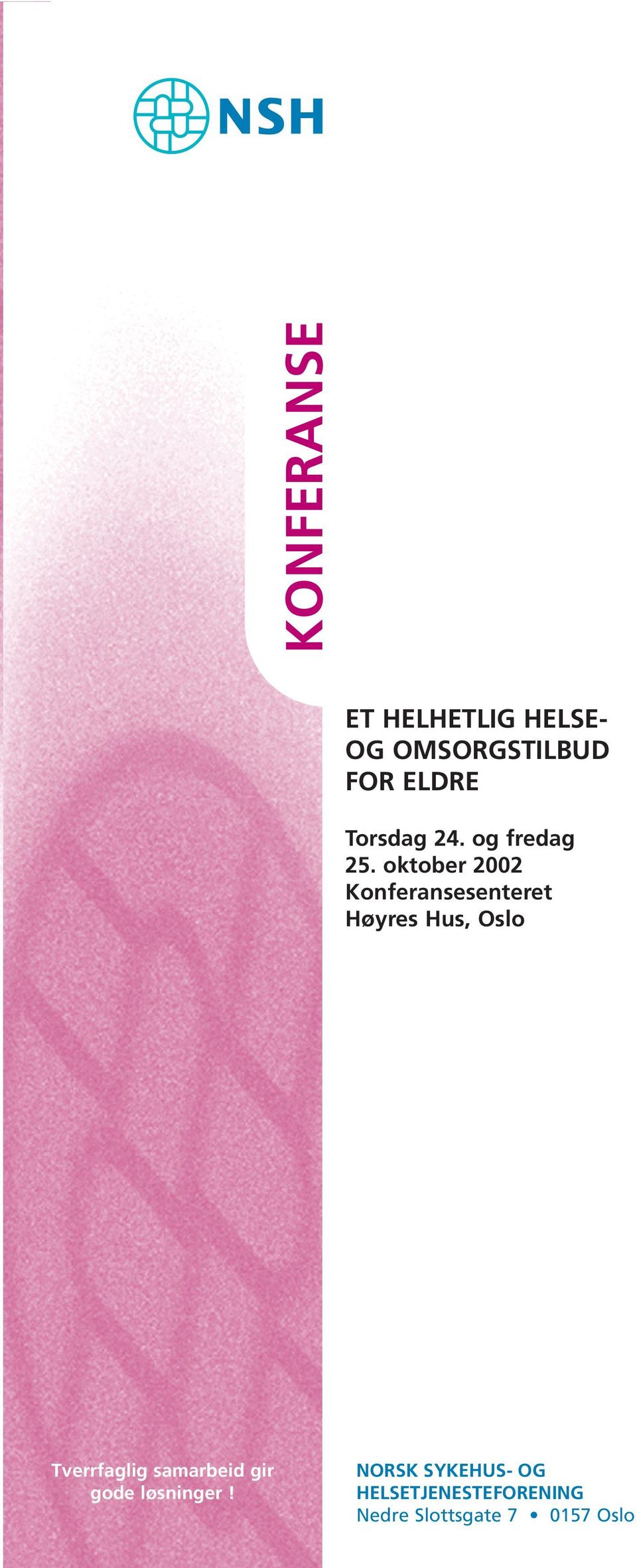 oktober 2002 Konferansesenteret Høyres Hus, Oslo Tverrfaglig