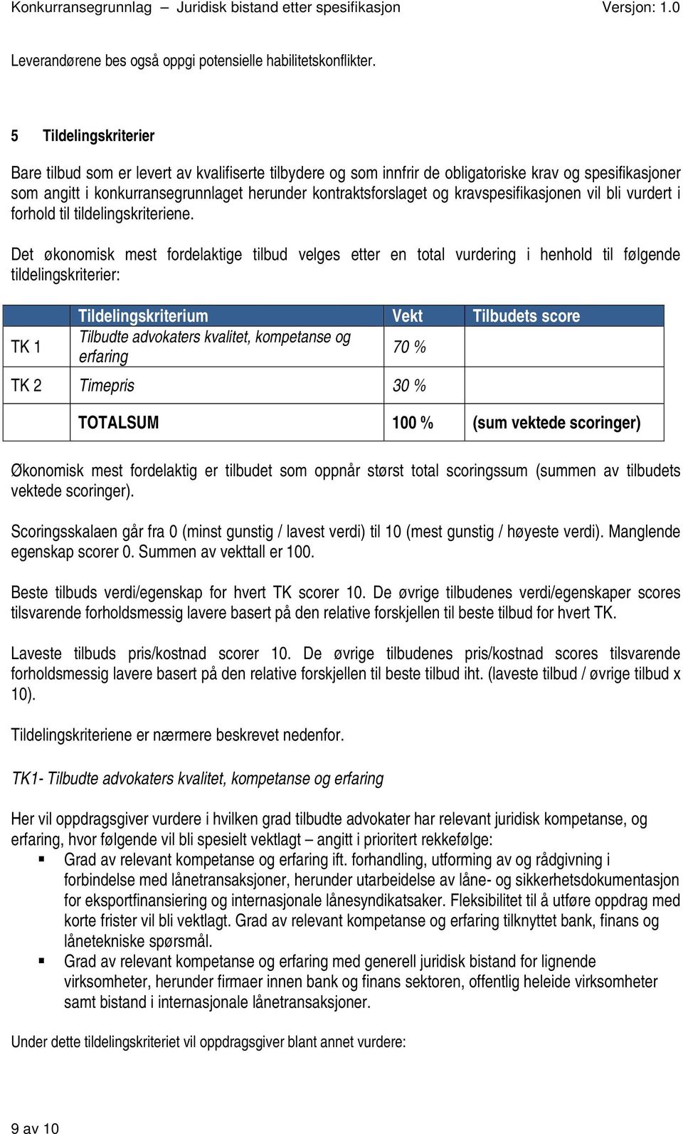 kravspesifikasjonen vil bli vurdert i forhold til tildelingskriteriene.