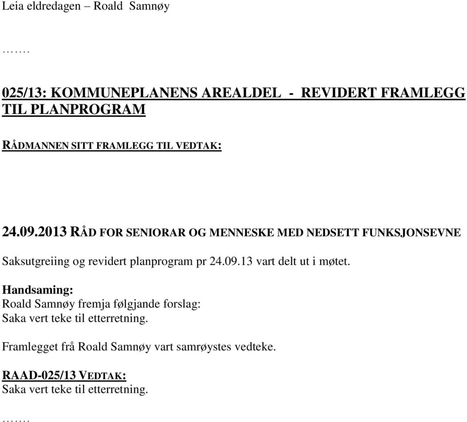 2013 RÅD FOR SENIORAR OG MENNESKE MED NEDSETT FUNKSJONSEVNE Saksutgreiing og revidert planprogram pr 24.09.