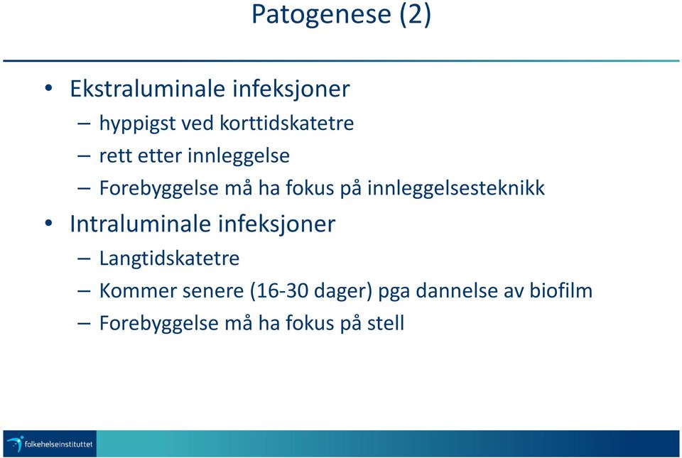 innleggelsesteknikk Intraluminale infeksjoner Langtidskatetre