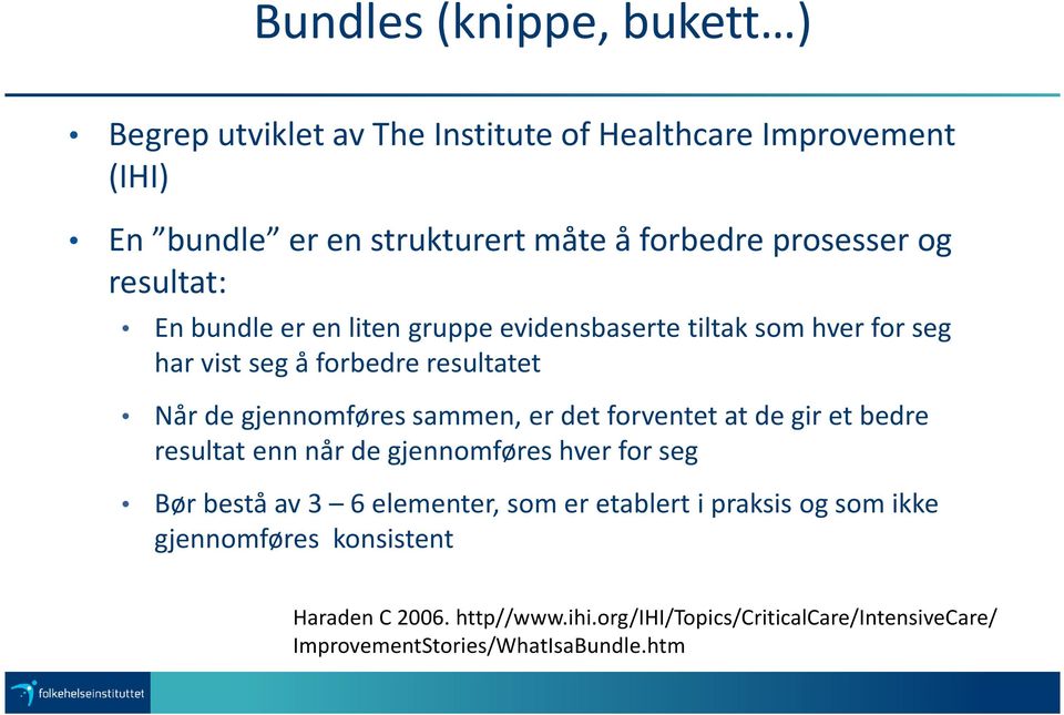 gjennomføres sammen, er det forventet at de gir et bedre resultat enn når de gjennomføres hver for seg Bør bestå av 3 6 elementer, som er