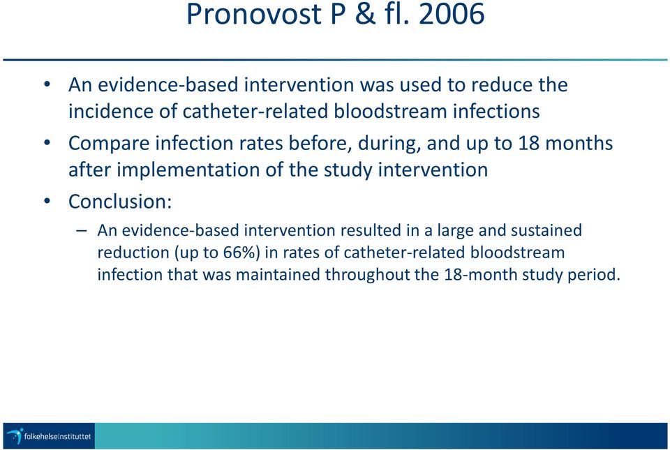 infections Compare infection rates before, during, and up to 18 months after implementation of the study