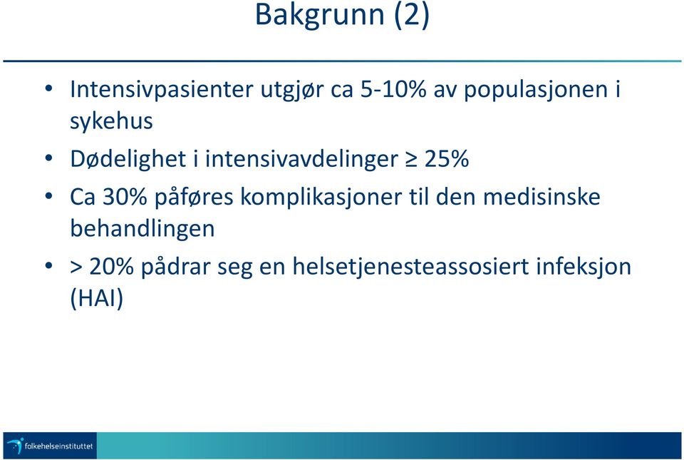 25% Ca 30% påføres komplikasjoner til den medisinske