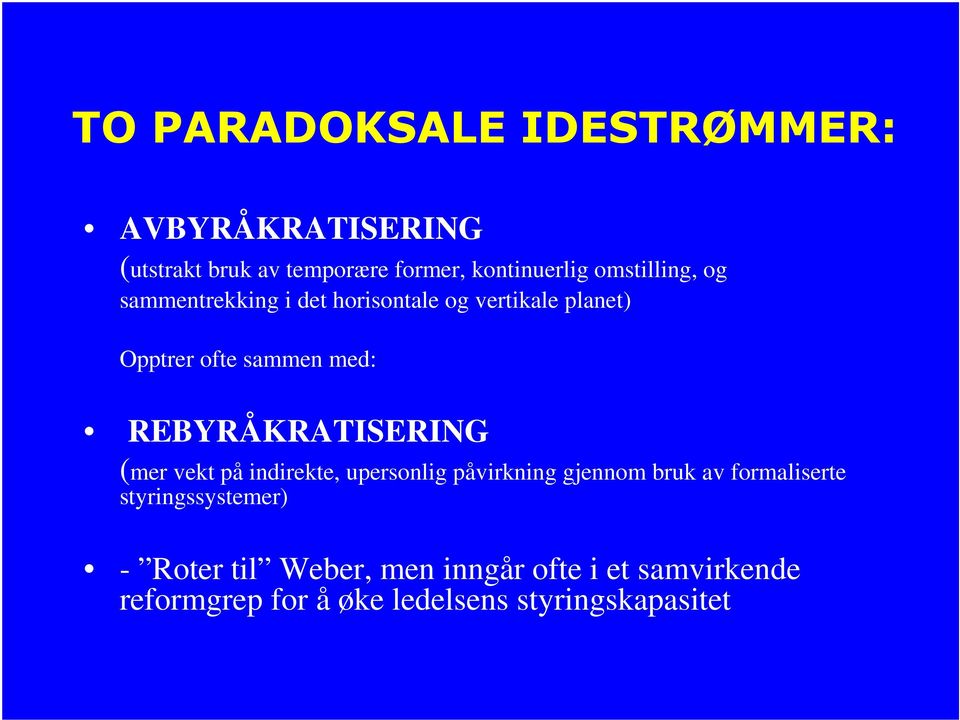 REBYRÅKRATISERING (mer vekt på indirekte, upersonlig påvirkning gjennom bruk av formaliserte