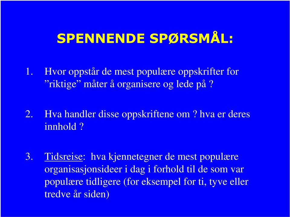 2. Hva handler disse oppskriftene om? hva er deres innhold? 3.