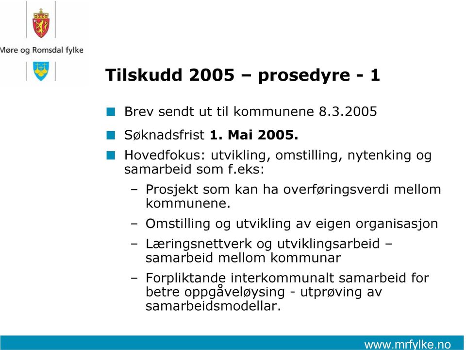 eks: Prosjekt som kan ha overføringsverdi mellom kommunene.