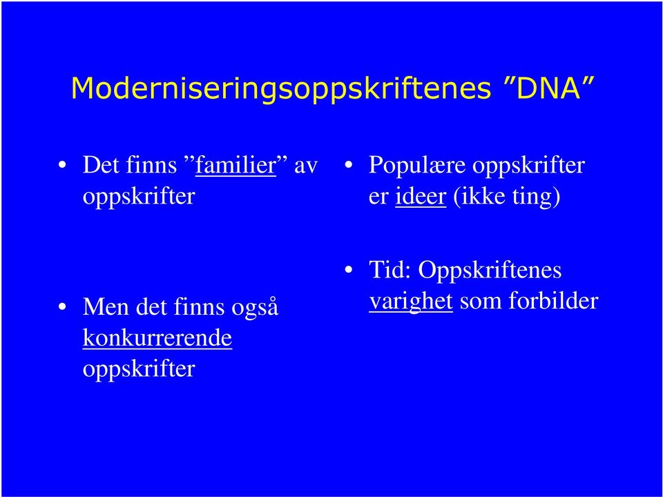 ideer (ikke ting) Men det finns også