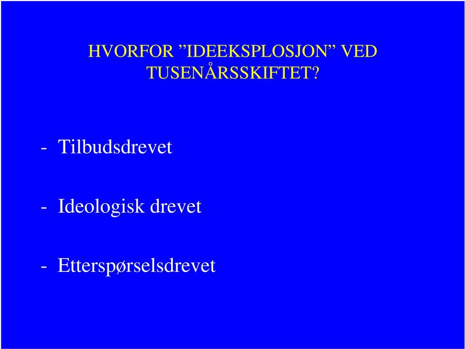 - Tilbudsdrevet -