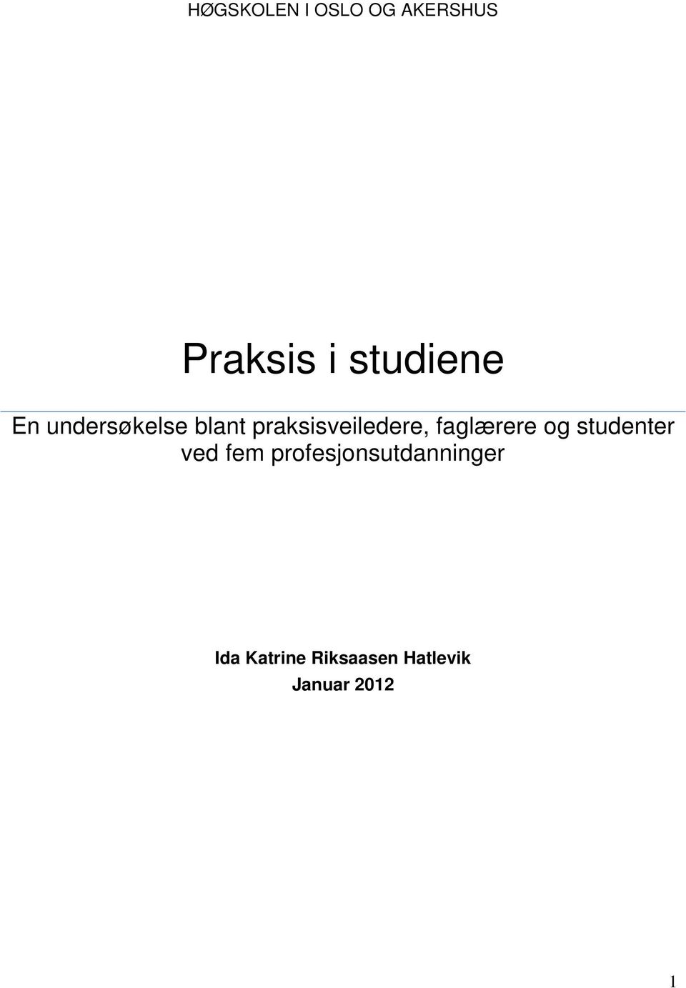 praksisveiledere, faglærere og studenter ved