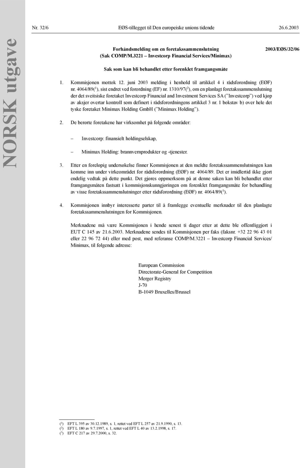 1310/97( 2 ), om en planlagt foretakssammenslutning der det sveitsiske foretaket Investcorp Financial and Investment Services SA ( Investcorp ) ved kjøp av aksjer overtar kontroll som definert i