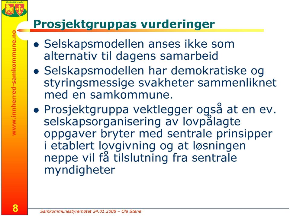 Selskapsmodellen har demokratiske og styringsmessige svakheter sammenliknet med en samkommune.