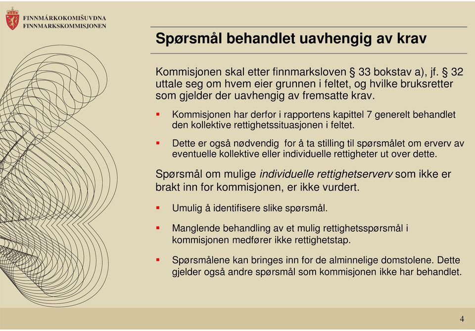 Kommisjonen har derfor i rapportens kapittel 7 generelt behandlet den kollektive rettighetssituasjonen i feltet.