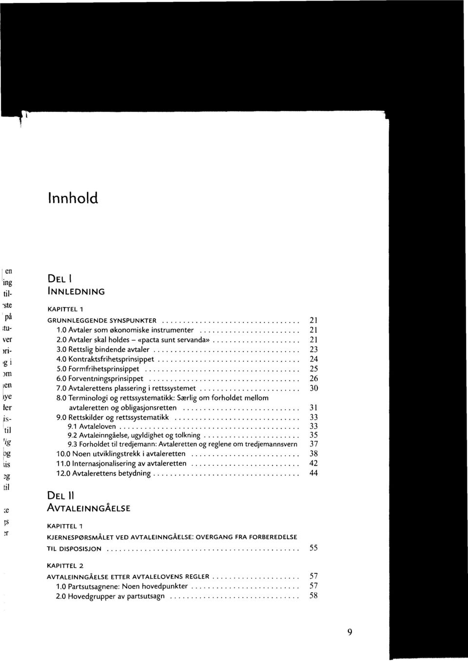 0 Terminologi og rettssystematikk: Saerlig om forholdet meilom avtaleretten og obligasjonsretten 31 9.0 Rettskilder og rettssystematikk 33 9.1 Avtaleloven 33 9.