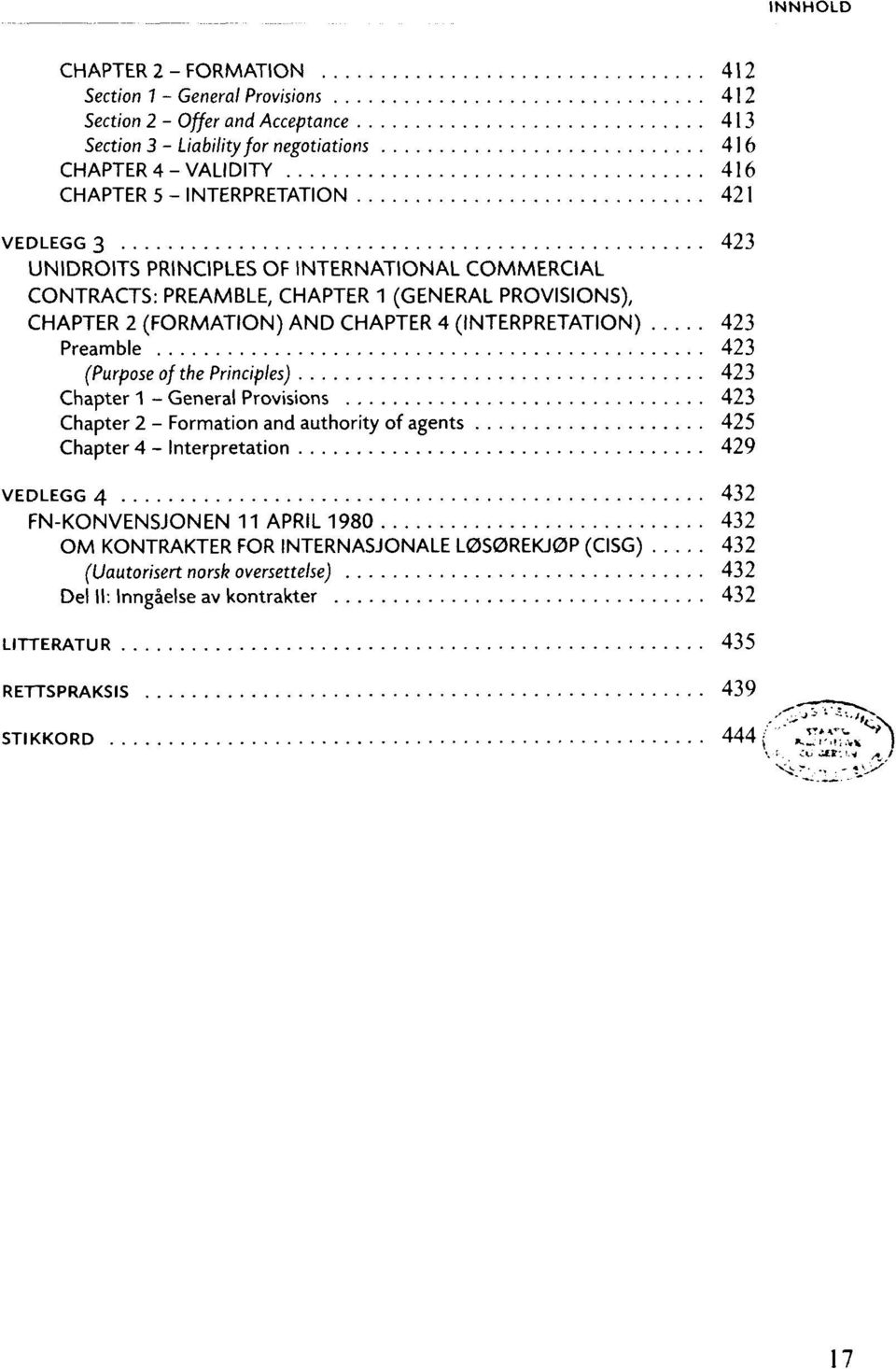 423 Preamble 423 (Purpose of the Principles) 423 Chapter 1 - General Provisions 423 Chapter 2 - Formation and authority of agents 425 Chapter 4 - Interpretation 429 VEDLEGG 4 432