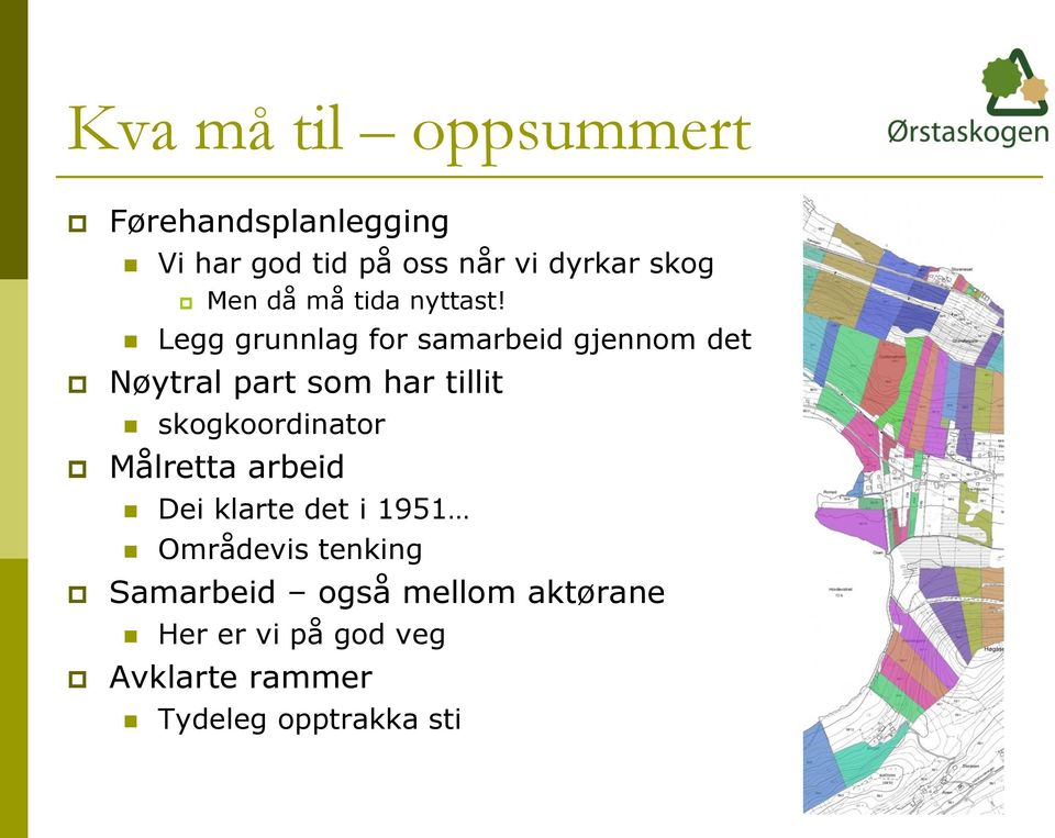 Legg grunnlag for samarbeid gjennom det Nøytral part som har tillit skogkoordinator