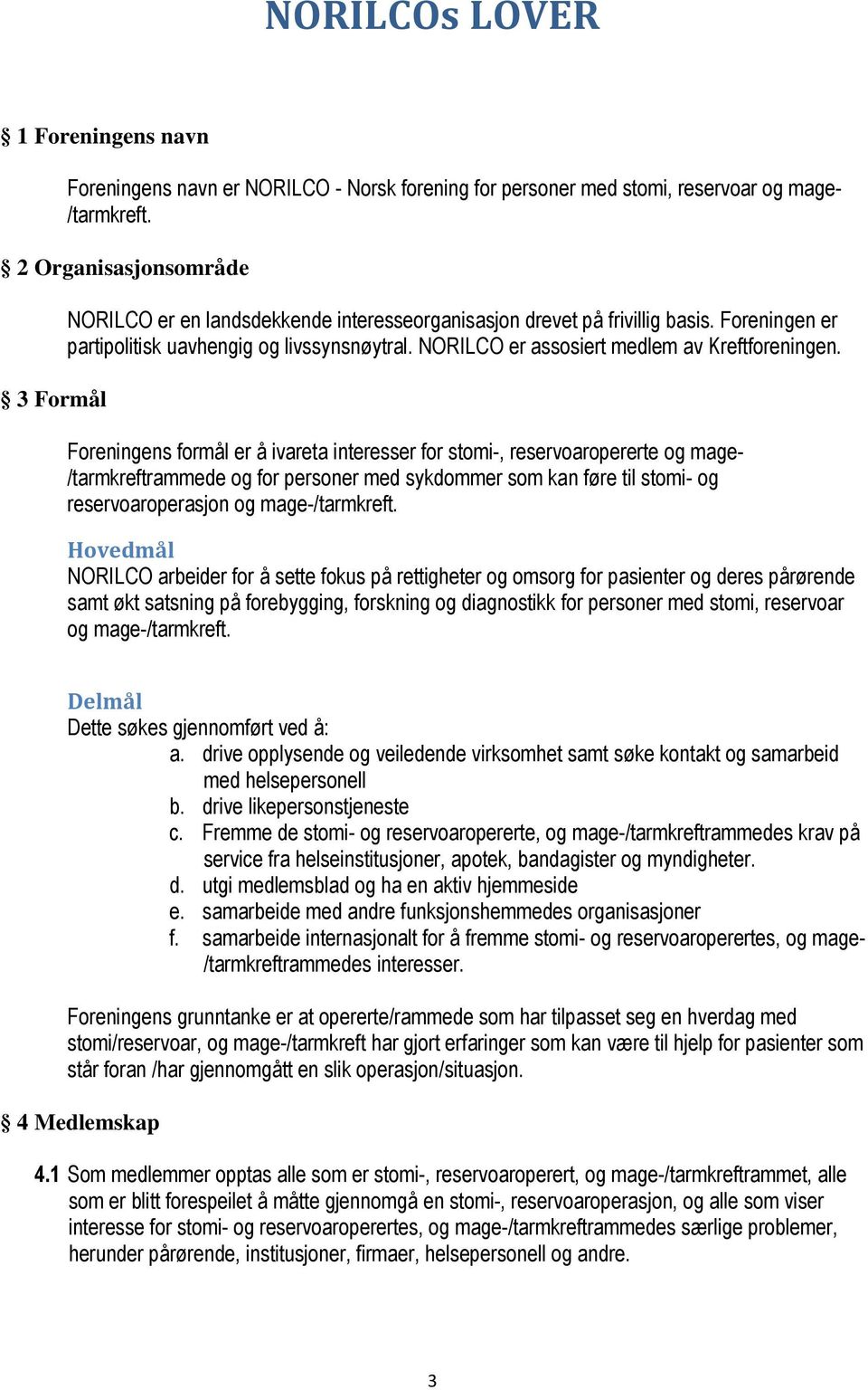 NORILCO er assosiert medlem av Kreftforeningen.