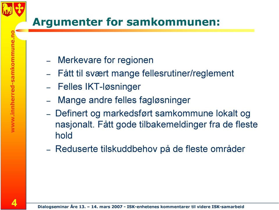 fagløsninger Definert og markedsført samkommune lokalt og nasjonalt.