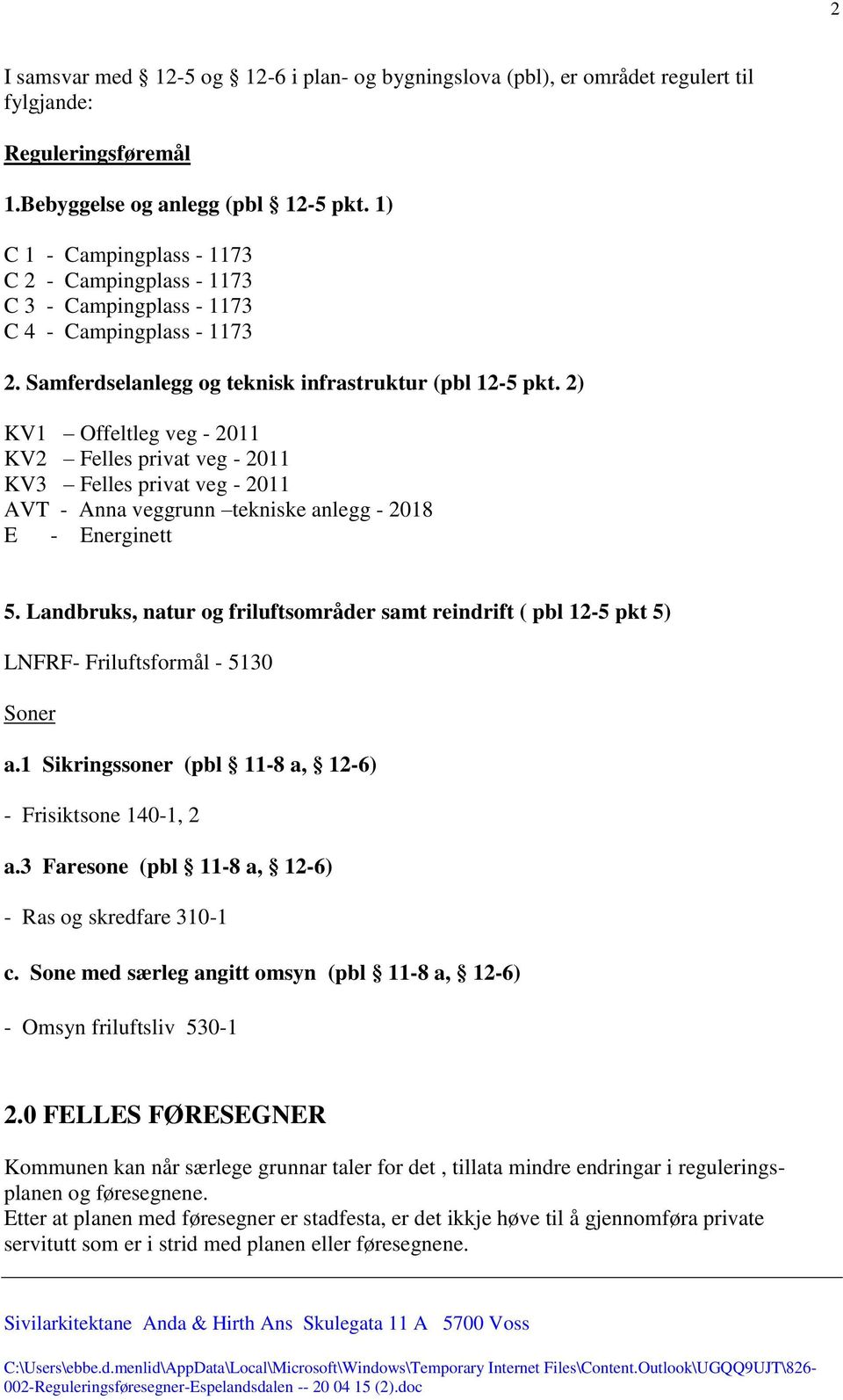 2) KV1 Offeltleg veg - 2011 KV2 Felles privat veg - 2011 KV3 Felles privat veg - 2011 AVT - Anna veggrunn tekniske anlegg - 2018 E - Energinett 5.