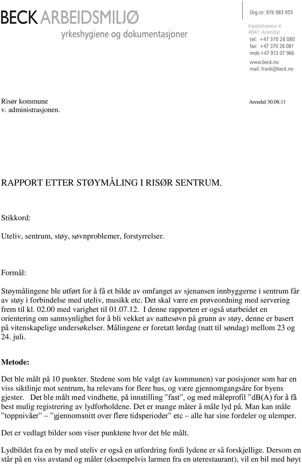 Det skal være en prøveordning med servering frem til kl. 02.00 med varighet til 01.07.12.