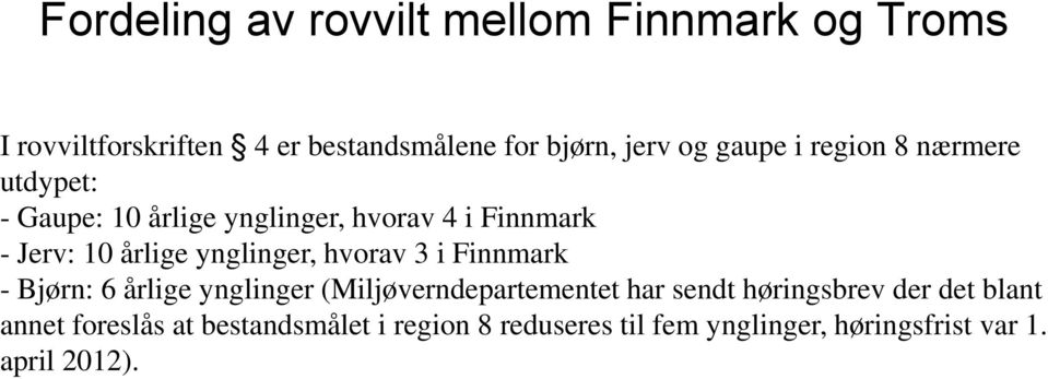 ynglinger, hvorav 3 i Finnmark - Bjørn: 6 årlige ynglinger (Miljøverndepartementet har sendt høringsbrev