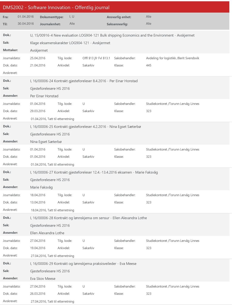 kode: Studiekontoret /Torunn Lervåg Linnes Dok. dato: 29.03.2016 Arkivdel: Sakarkiv 323, Tatt til etterretning I, 16/00006-25 Kontrakt gjesteforeleser 4.2.2016 - Nina Egset Sæterbø Gjesteforelesere HS 2016 Nina Egset Sæterbø Journaldato: Tilg.