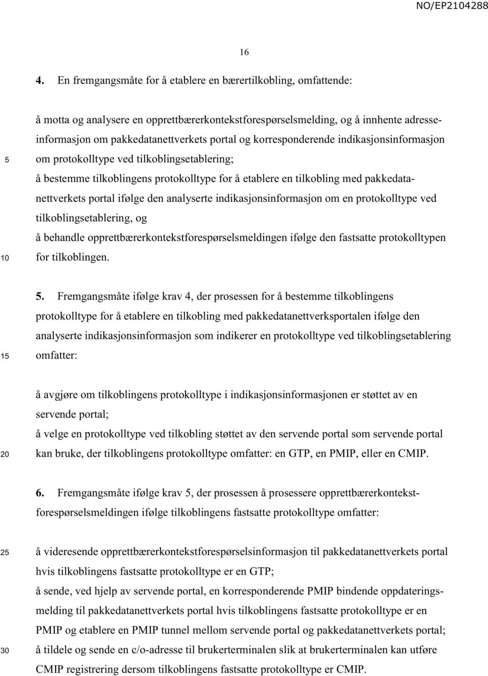 analyserte indikasjonsinformasjon om en protokolltype ved tilkoblingsetablering, og å behandle opprettbærerkontekstforespørselsmeldingen ifølge den fastsatte protokolltypen for tilkoblingen.