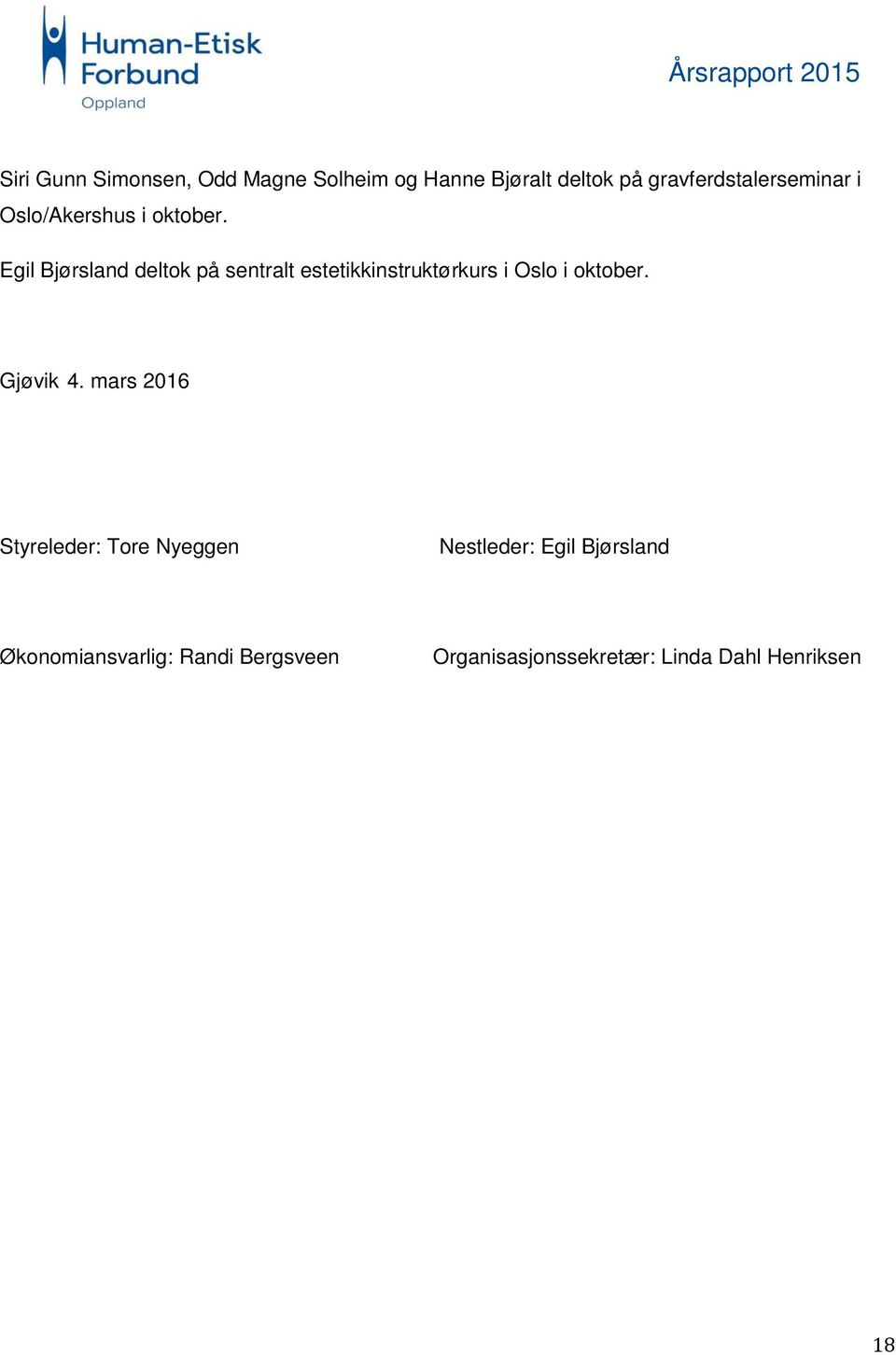 Egil Bjørsland deltok på sentralt estetikkinstruktørkurs i Oslo i oktober. Gjøvik 4.